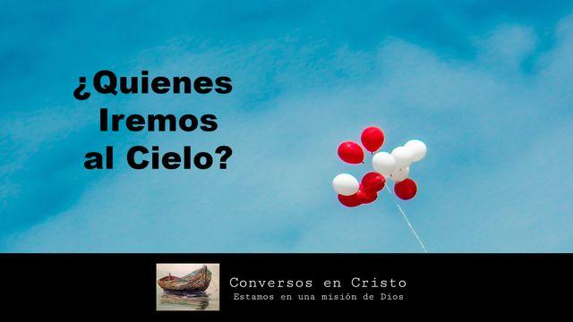 ¿Quiénes Iremos Al Cielo?