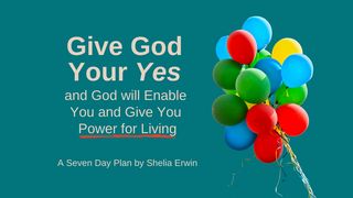 Give God Your Yes Joshua 24:16 New Century Version