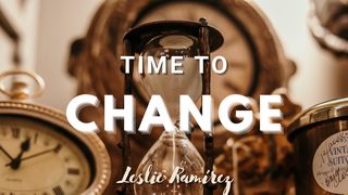 Time to Change Isaiah 55:7 New International Version
