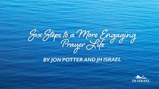 Six Steps to a More Engaging Prayer Life John 5:19 New American Standard Bible - NASB 1995