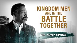 Kingdom Men Are in the Battle Together Galatians 6:2 Good News Translation (US Version)