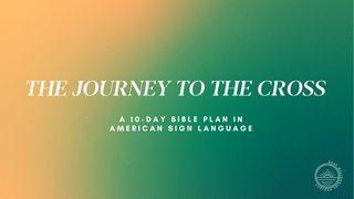 The Journey to the Cross in ASL Mark 14:43-65 Christian Standard Bible