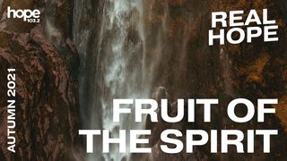 Real Hope: Fruit of the Spirit Matthew 7:17-19 The Passion Translation