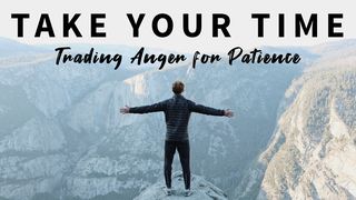 How to Trade Anger for Patience Luke 21:17 New International Version (Anglicised)