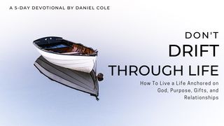 Don't Drift Through Life Psalms 125:1 New Living Translation