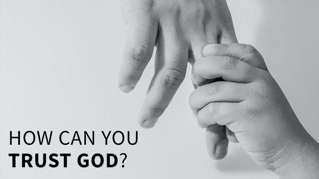 How Can You Trust God?