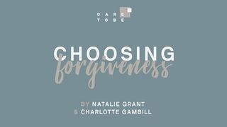 Choosing Forgiveness  Daniel 9:9-11 Christian Standard Bible