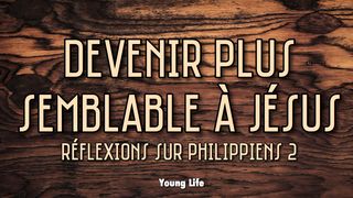 Devenir Plus Semblable À Jésus: Philippiens 2 Jean 13:14-15 Nouvelle Edition de Genève 1979