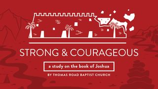 Strong and Courageous: A Study in Joshua Joshua 21:45 King James Version