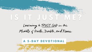 Is It Just Me?: Learning to Trust God in the Middle of Hurts, Doubts, and Fears Psalms 28:7-8 New International Version