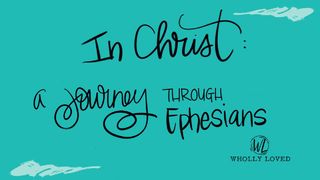 In Christ: A Journey Through Ephesians  Ephesians 6:1 New International Version