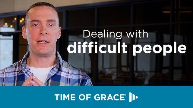 Dealing With Difficult People
