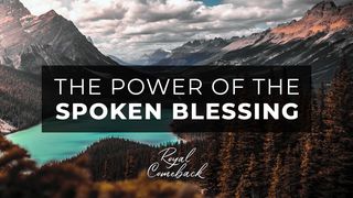 The Power of the Spoken Blessing Genesis 27:39-40 The Message