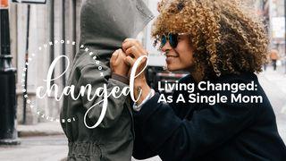 Living Changed: As a Single Mom Matthew 18:13 New Living Translation