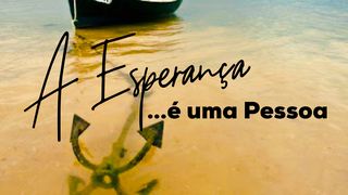  A Esperança é uma Pessoa Romanos 8:25 Nova Versão Internacional - Português