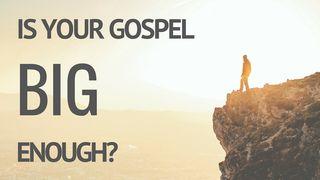 Is Your Gospel Big Enough? Genesis 3 English Standard Version 2016
