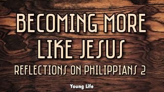 Becoming More Like Jesus: Reflections on Phil. 2 John 16:7-8 American Standard Version