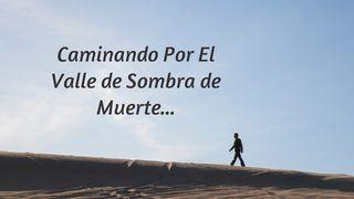 Caminando Por El Valle De Sombra De Muerte... Jeremías 23:24 Biblia Reina Valera 1960