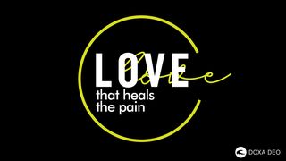 Love That Heals the Pain | a 7-Day Plan by Doxa Deo Philippians 2:20 Jubilee Bible