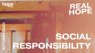 Real Hope: Social Responsibility Luke 15:4 New Century Version