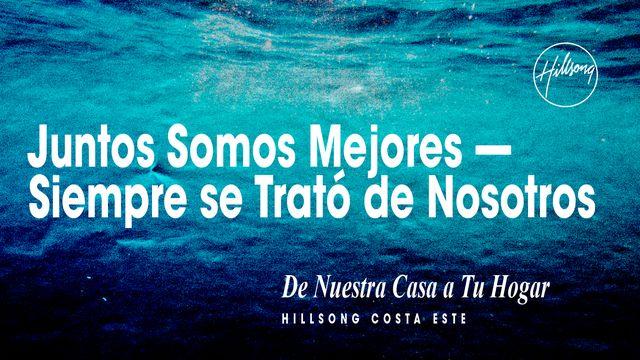 Juntos Somos Mejores- Siempre Se Trató De Nosotros