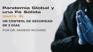 Pandemia Global Y Una Fe Sólida (Parte 3): Un Control De Seguridad De 5 Días JUAN 10:28 La Palabra (versión hispanoamericana)