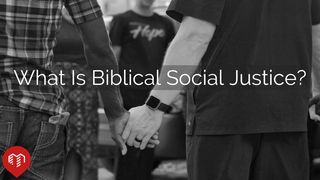 What Is Biblical Social Justice? Matthew 25:31-40 New International Version