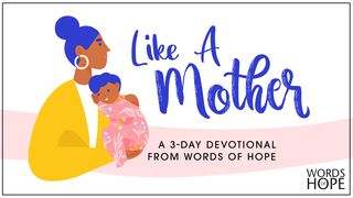 Like a Mother Isaiah 49:13 The Message