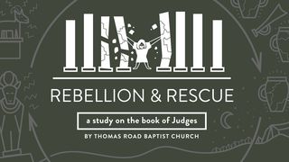 Rebellion: A Study in Judges Judges 14:6 New Living Translation