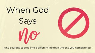 When God Says "No" Hebrews 10:32-39 The Message