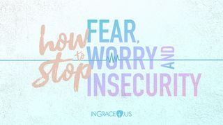 How to Stop Fear, Worry, and Insecurity Numbers 13:17-25 New American Bible, revised edition