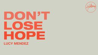 Don't Lose Hope  1 Samuel 1:9-11 The Message