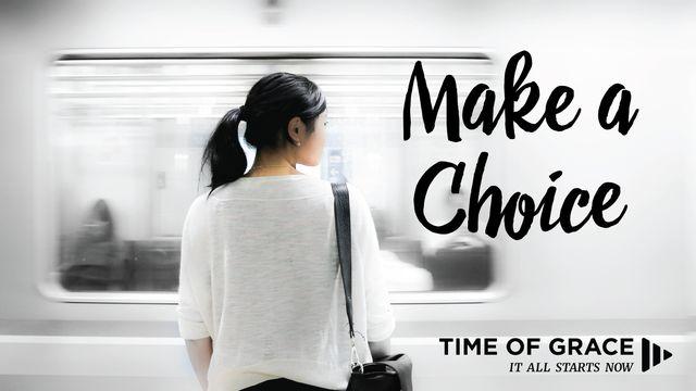 Make a Choice: Devotions From Time of Grace