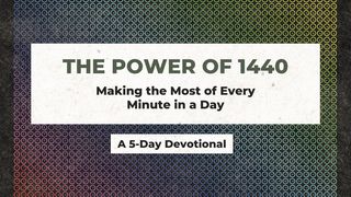 The Power of 1440: Making the Most of Every Minute in a Day 1 Jean 2:6 Nouvelle Bible Segond