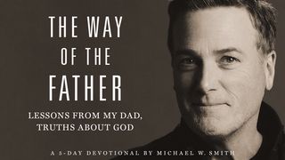 The Way of the Father: Lessons From My Dad, Truths About God Acts 20:35 English Standard Version 2016