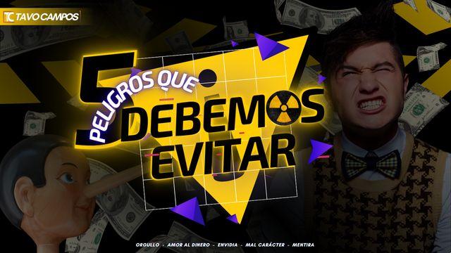 Cinco Peligros Que Debemos Evitar