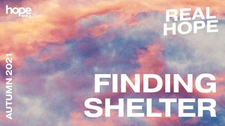 Real Hope: Finding Shelter Proverbs 8:1-11 The Message