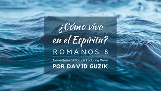 ¿Cómo Vivo en El Espíritu ?: Comentario Bíblico Sobre Romanos 8 Romanos 1:1 Nueva Versión Internacional - Español