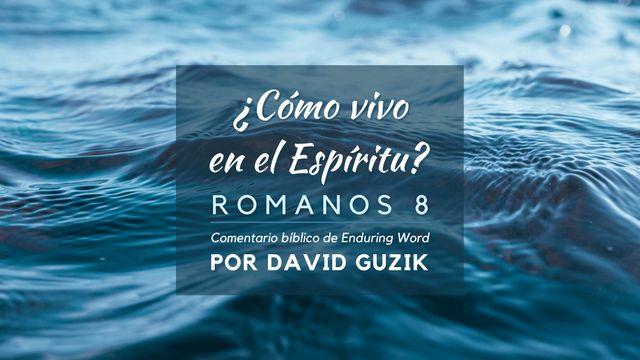 ¿Cómo Vivo en El Espíritu ?: Comentario Bíblico Sobre Romanos 8