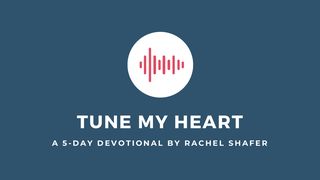 Tune My Heart Psalm 16:7 English Standard Version 2016