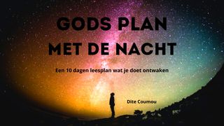 Gods plan met de nacht, een 10-dagen leesplan wat je doet ontwaken    Lucas 12:28 Het Boek