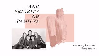 Ang Priority ng Pamilya Mateo 11:27-30 Magandang Balita Bible (Revised)
