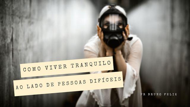 Como Viver Tranquilo Ao Lado De Pessoas Difíceis