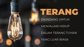 Terang - Diundang Untuk Menjalani Hidup Dalam Terang Tuhan Yang Luar Biasa Yohanes 3:18-19 Terjemahan Sederhana Indonesia