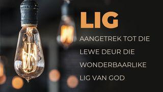 Lig -  Aangetrek Tot Die Lewe Deur Die Wonderbaarlike Lig Van God JOHANNES 3:18 Afrikaans 1933/1953