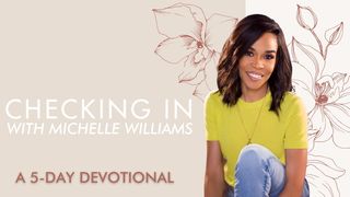 Checking in With Michelle Williams, a 5-Day Devotional Proverbs 2:7-8 New Living Translation