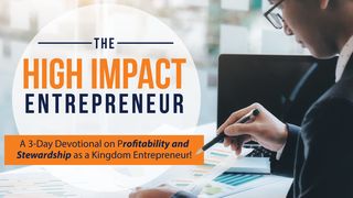 The High Impact Entrepreneur: A 3-Day Devotional Matthew 25:22-23 The Message