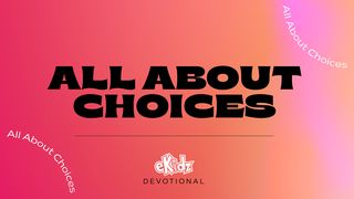 Devocional eKidz: Tudo sobre escolhas Gálatas 5:22-23 Almeida Revista e Corrigida
