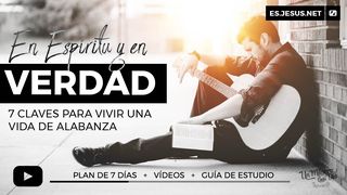 ¡En Espíritu Y en Verdad! 7 Claves Para Vivir Una Vida De Alabanza Salmo 84:4 Nueva Versión Internacional - Español
