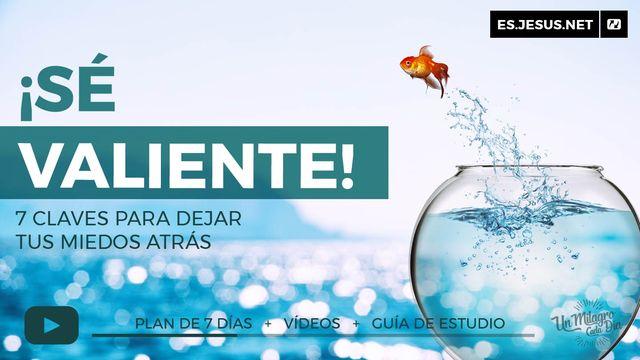 ¡Valentía! 7 Claves Para Dejar El Miedo Atrás